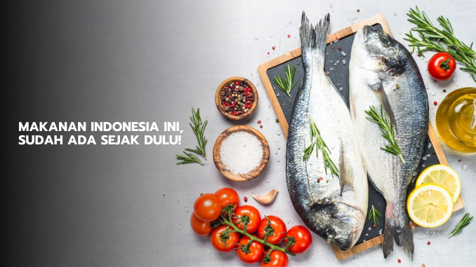 Kuliner Indonesia Tertua, Berumur hingga Ratusan Tahun!